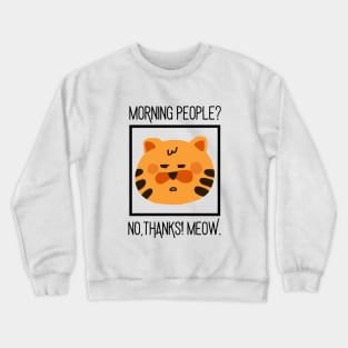 Morning People No Thanks Meow Crewneck Sweatshirt